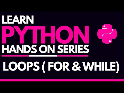 #7 - Loops and Iterations in Python - For & While Loops