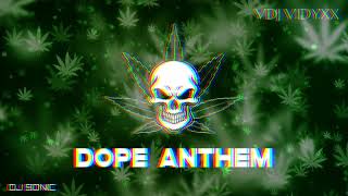 Download lagu Dope Anthem || VDJ VIDYXX || Dj Sonic mp3