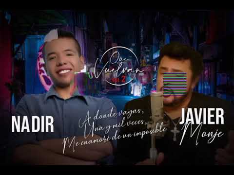 A donde vayas / Una y mil veces cantaré / Me enamoré de un imposible - Nadir Feat. Javier Monje