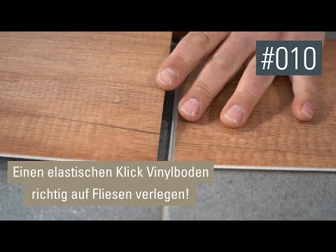 Elastischen Bodenbelag wie z.B. Klick Vinylboden auf Fliesen verlegen | Video-Podcast #010