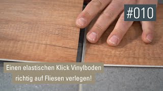 Elastischen Bodenbelag wie z.B. Klick Vinylboden auf Fliesen verlegen | Video-Podcast #010