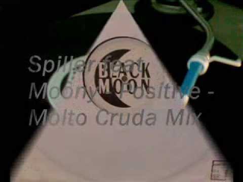 Spiller feat Moony - Positive - Molto Cruda Mix