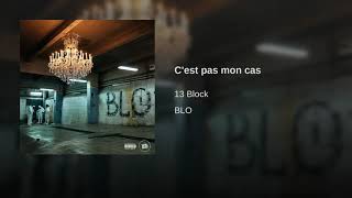 13 BLOCK - C&#39;EST PAS MON CAS - ALBUM BLO