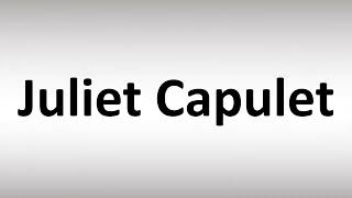 How to Pronounce Juliet Capulet