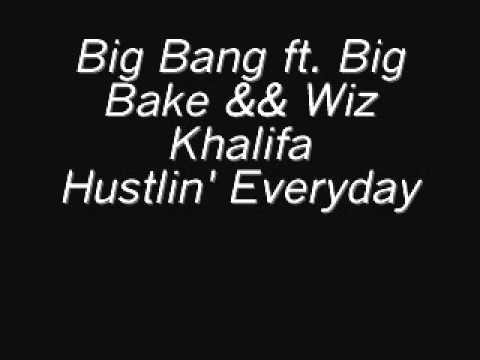 Big Bang ft. Big Bake && Wiz Khalifa - Hustlin' Everyday