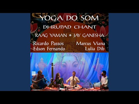 Dhrupad Chant- Jay Ganesha - Yoga do Som - Raag Yaman (feat. Lulia Dib, Edson Fernando)