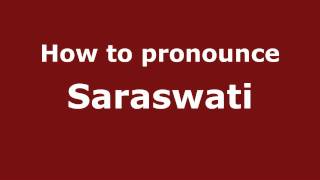 How to pronounce Saraswati
