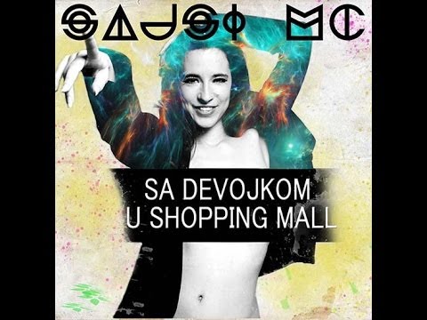 Sajsi MC - Sa Devojkom u Shopping Mall