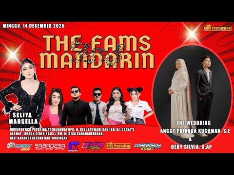 🔴LIVE ''THE FAMS MANDARIN'' MINGGU 14 DES 2025 DUSUN SENEN - KARANGKENCANA - KUNINGAN
