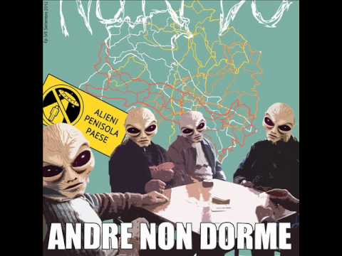 Andre NON Dorme - Alieni