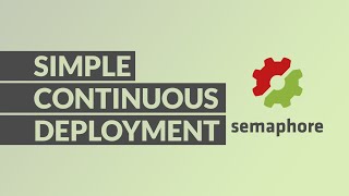 DRASTICALLY IMPROVE YOUR WORKFLOW WITH CONTINUOUS DEPLOYMENT