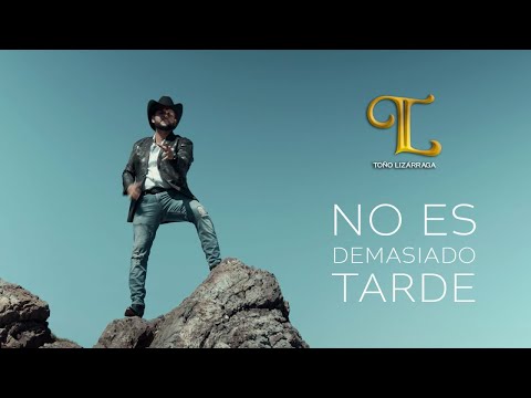 Toño Lizarraga - No es Demasiado Tarde