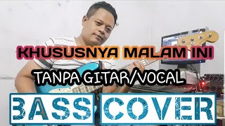 Download lagu KHUSUSNYA MALAM INI TANPA GITAR/VOCAL (BASS COVER) BACKING TRACK mp3