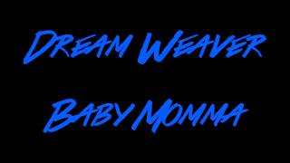 Dream Weaver [AF] - Baby Momma (Chris renee young homie remix)