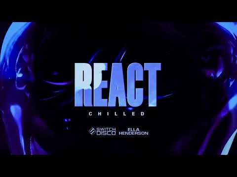Switch Disco ft Ella Henderson and Robert Miles - REACT (Chilled Mix)