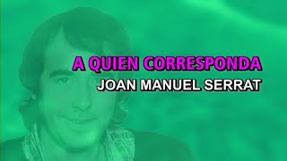 Joan Manuel Serrat - A quien corresponda (Karaoke)