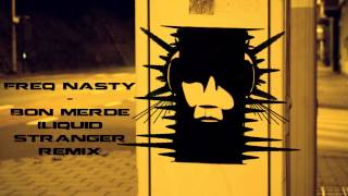 Freq Nasty - Bon Merde (Liquid Stranger Remix)