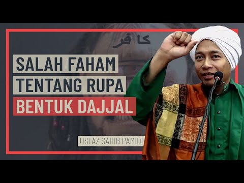 Ustaz Sahib Pamidi - Salah Faham Terhadap Rupa Bentuk Dajjal