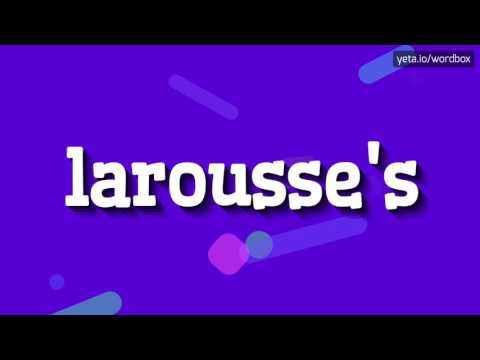 LAROUSSE'S - HOW TO PRONOUNCE IT!?
