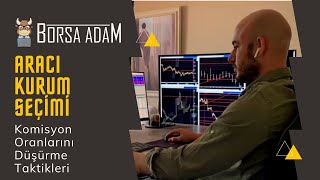 Aracı Kurum Seçimi Komisyon Oranlarını Düşürme Taktikleri