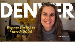 Expert Insights on March 2024 Denver Housing Market Trends