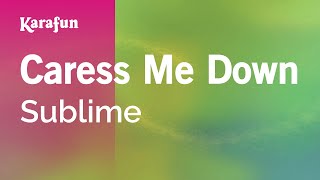 Caress Me Down - Sublime | Karaoke Version | KaraFun