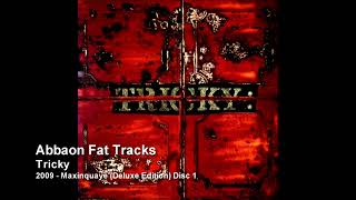 Tricky - Abbaon Fat Tracks [2009 - Maxinquaye (Deluxe Edition) Disc 1]
