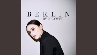 Berlin (Ry X cover)
