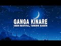 Jubin Nautiyal Tanishk Bagchi Ganga Kinare Lyrics