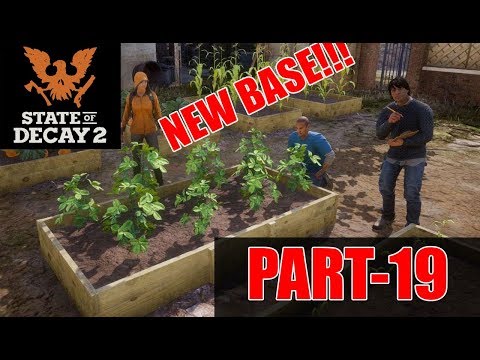 STATE OF DECAY 2 GAMEPLAY WALKTHROUGH (PART 19) NEW BASE!!!!