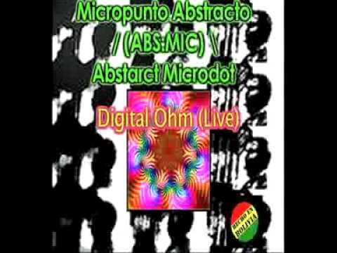 Micropunto Abstarcto / Abstract Microdot -- Digital Ohm (Live).mp4