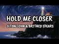 HOLD ME CLOSER (LYRICS) -  ELTON JOHN & BRITNEY SPEARS