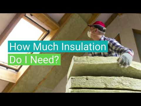 How Much Insulation Do I Need?