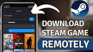How To Remotely Download Steam Game With Phone