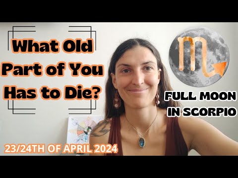 Full Moon in Scorpio [Apr 23/24th, 2024]| What Old Part of You Has to Die?
