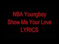 NBA YoungBoy Show Me Your Love Lyrics