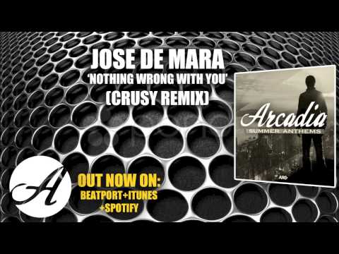 Jose De Mara - Nothing Wrong With You (Crusy Remix) [ARCADIA014]
