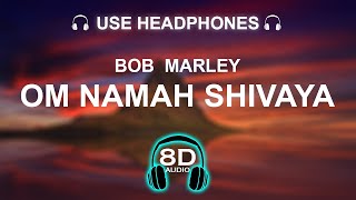 Bob Marley - Om Namah Shivaya 8D AUDIO  BASS BOOST