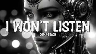 Coma Beach - I Won't Listen (Lyrics)
