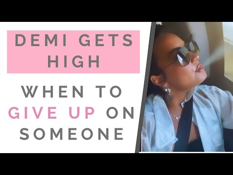 DEMI LOVATO SMOKING WEED: When To Give Up On Someone &...