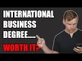 Is an INTERNATIONAL BUSINESS degree worth it?