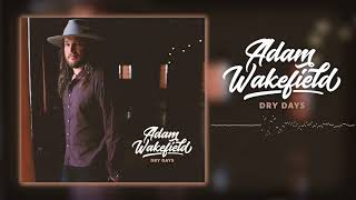 Adam Wakefield - Dry Days (Official Audio)