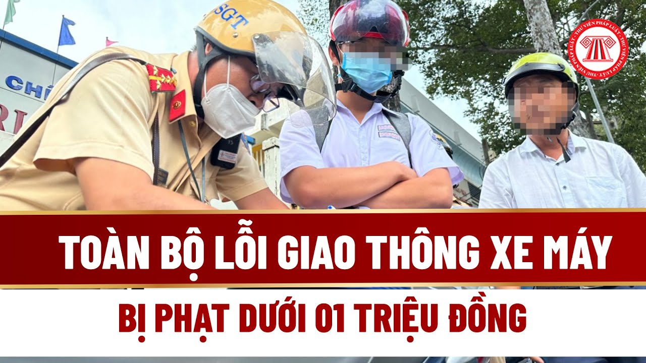 Toàn bộ lỗi vi phạm giao thông xe máy bị phạt dưới 01 triệu đồng