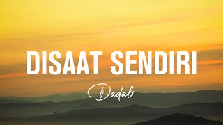 Download lagu Dadali - Disaat Sendiri (Lirik) mp3 Download lagu Dadali - Disaat Sendiri (Lirik) mp3