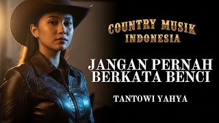 Download lagu 🎸 Jangan Pernah Berkata Benci Cover 🤠 | Lagu Country Indonesia Paling Menyentuh – Tantowi Yahya mp3