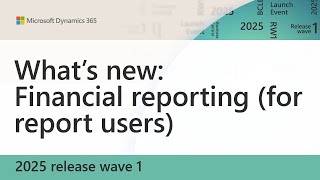 What’s New: Financial Reporting (for Report Users) (2025 release wave 