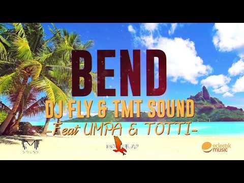 DJ FLY & TMT SOUND Feat UMPA & TOTTI - BEND ( Lyric Video )
