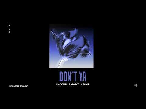 Snoouth & Marcela Diniz - Don't Ya(Original Mix)