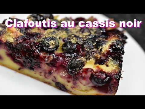 Clafoutis au cassis noir -5mn de préparation pour un dessert TOPISSIME