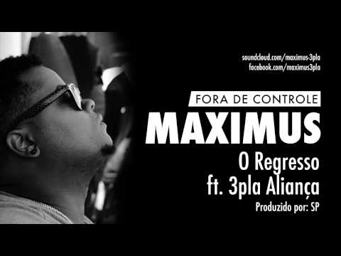 Maximus - O Regresso ft. 3pla Aliança